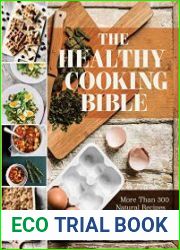 The Healthy Cooking Bible More than 300 Natural Recipes for a Clean and Whole-Food Diet (Love Food)