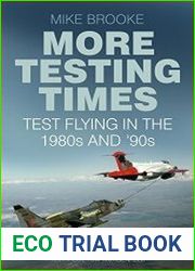More Testing Times Test Flying in the 1980s and |90s