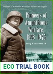 Pioneers of Amphibious Warfare, 1898-1945 Profiles of Fourteen American Military Strategists