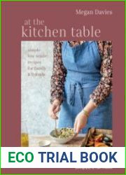 At the Kitchen Table Simple, low-waste recipes for family and friends