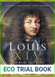 Louis XIV The Real Sun King