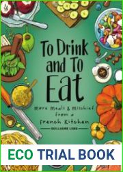 To Drink and to Eat, Volume 2 More Meals and Mischief from a French Kitchen (To Drink and to Eat)