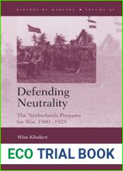 Defending Neutrality. The Netherlands prepares for War, 1900-1925