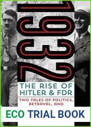 1932 The Rise of Hitler and Fdr--Two Tales of Politics, Betrayal, and Unlikely Destiny