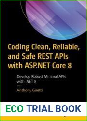 Coding Clean, Reliable, and Safe REST APIs with ASP.NET Core 8 Develop Robust Minimal APIs with .NET 8