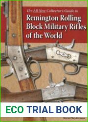 The All New Collector’s Guide to Remington Rolling Block Military Rifles of the World