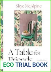 A Table for Friends The Art of Cooking for Two or Twenty