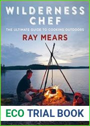 Wilderness Chef The Ultimate Guide to Cooking Outdoors