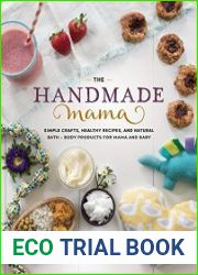 The Handmade Mama Simple Crafts, Healthy Recipes, and Natural Bath + Body Products for Mama and Baby