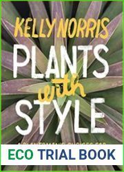 Plants with Style A Plantsman|s Choices for a Vibrant, 21st-Century Garden