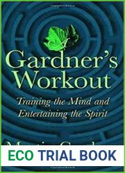 A Gardner|s Workout Training the Mind and Entertaining the Spirit
