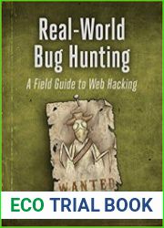 Real-World Bug Hunting A Field Guide to Web Hacking