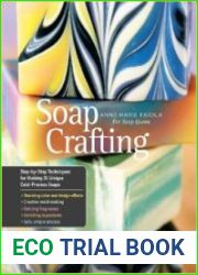 Soap Crafting Step-by-Step Techniques for Making 31 Unique Cold-Process Soaps