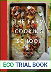 The Farm Cooking School Techniques and Recipes That Celebrate The Seasons