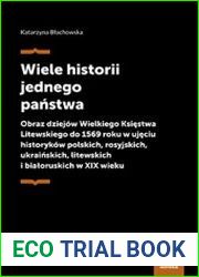 Wiele historii jednego panstwa obraz dziejow Wielkiego Ksiestwa Litewskiego do 1569 roku w ujeciu historykow polskich, rosyjskich, ukrainskich, litewskich i bialoruskich w XIX wieku