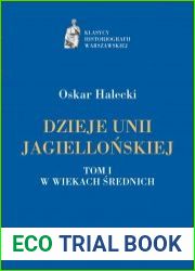 Dzieje Unii Jagiellonskiej, Tom I W wiekach srednich
