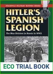 Hitler’s Spanish Legion The Blue Division in Russia in WWII (Stackpole Military History Series)