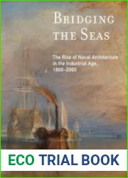 Bridging the Seas The Rise of Naval Architecture in the Industrial Age 1800-2000