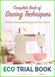 Complete Book of Sewing Techniques More Than 30 Essential Sewing Techniques for You to Master
