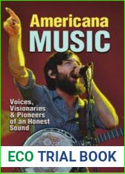 Americana Music. Voices, Visionaries & Pioneers Of An Honest Sound