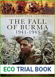 The Fall of Burma, 1941–1943 (Despatches from the Front)