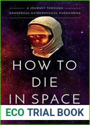 How to Die in Space A Journey Through Dangerous Astrophysical Phenomena