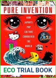 Pure Invention How Japan|s Pop Culture Conquered the World