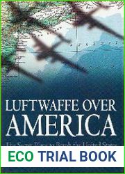 Luftwaffe over America The Secret Plans to Bomb the United States in World War II