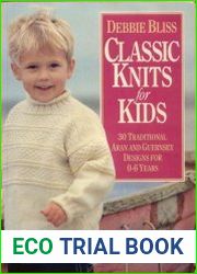 Classic Knits for Kids Thirty Traditional Aran and Guernsey Designs for 0-6 Years