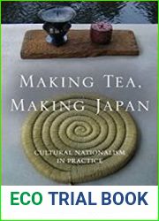 Making Tea, Making Japan Cultural Nationalism in Practice