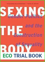 Sexing the Body Gender Politics and the Construction of Sexuality, Updated Edition