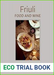 Friuli Food and Wine Frasca Cooking from Northern Italy|s Mountains, Vineyards, and Seaside