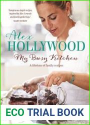Alex Hollywood My Busy Kitchen - A lifetime of family recipes