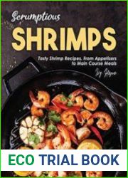 Scrumptious Shrimps Tasty Shrimp Recipes, From Appetizers to Main Course Meals