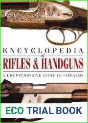 Encyclopedia of Rifles & Handguns A Comprehensive Guide to Firearms
