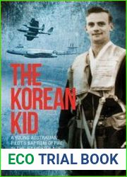 The Korean Kid A Young Australian Pilot|s Baptism of Fire in the Jet Fighter Age