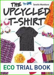 The Upcycled T-Shirt 28 Easy-to-Make Projects That Save the Planet