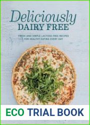 Deliciously Dairy Free Fresh & simple lactose-free recipes for healthy eating every day