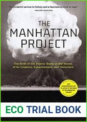 The Manhattan Project The Birth of the Atomic Bomb in the Words of Its Creators, Eyewitnesses, and Historians, Revised Edition