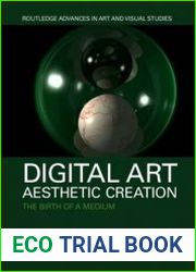 Digital Art, Aesthetic Creation The Birth of a Medium