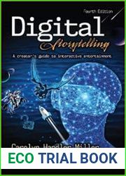 Digital Storytelling 4e A creator|s guide to interactive entertainment