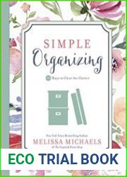 Simple Organizing 50 Ways to Clear the Clutter (Inspired Ideas)
