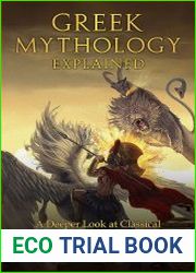 Greek Mythology Explained A Deeper Look at Classical Greek Lore and Myth