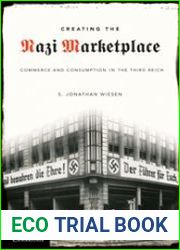Creating the Nazi Marketplace. Commerce and Consumption in the Third Reich