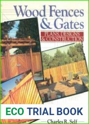 Wood Fences and Gates. Plans, Designs and Construction