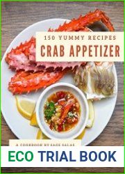 150 Yummy Crab Appetizer Recipes More Than a Yummy Crab Appetizer Cookbook