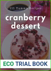 111 Yummy Cranberry Dessert Recipes The Best-ever of Yummy Cranberry Dessert Cookbook