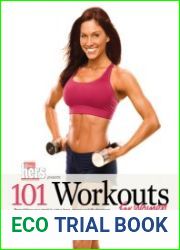 101 Workouts for Women Everything You Need to Get a Lean, Strong, and Fit Physique
