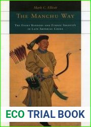 The Manchu Way The Eight Banners and Ethnic Identity in Late Imperial China