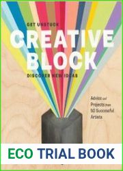 Creative Block Get Unstuck, Discover New Ideas. Advice & Projects from 50 Successful Artists